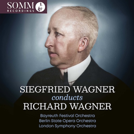 Siegfried Wagner conducts Richard Wagner – Bayreuth Festival Orchestra; Berlin State Opera Orchestra; London Symphony Orchestra – SOMM Ariadne