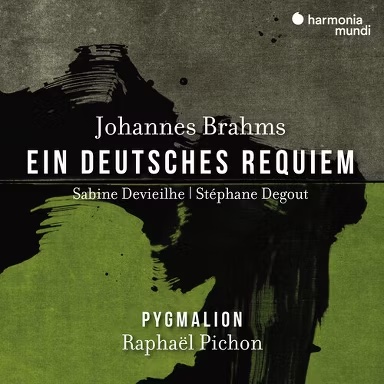 BRAHMS: Ein deutsches Requiem – Pygmalion/ Raphaël Pichon – Harmonia mundi