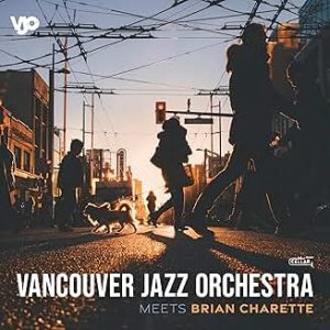 Album Cover for Vancouver Jazz Orchestra meets Brian Charette