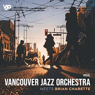 Vancouver Jazz Orchestra Meets Brian Charette – Cellar Music Group