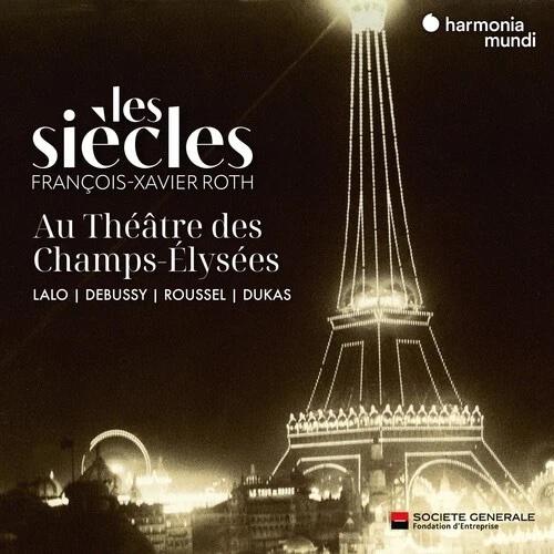 Les Siècles au Théâtre des Champs-Elysées – Lao, Debussy, Roussel, Dugas – Harmonia lundi