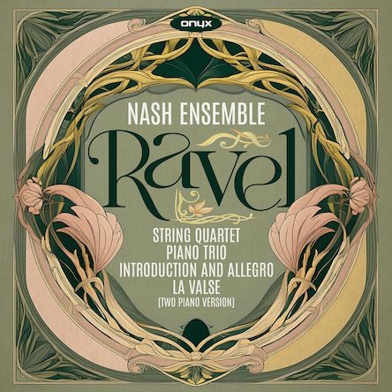 NASH ENSEMBLE plays RAVEL – Piano Trio, La Valse – Onyx