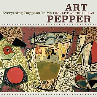 Art Pepper – Everything Happens to Me: Live at the Cellar – Widows Taste Music