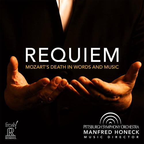 Requiem: Mozart’s Death in Words and Music – Pittsburgh Sym. Orch./ Manfred Honeck – Reference Recordings