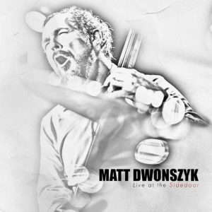 Album Cover for Matt Dwonszyk - Live at the Sidedoor