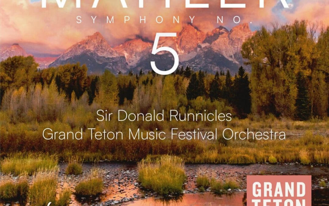 MAHLER: Symphony No. 5 – Grand Teton Music Festival Orchestra/ Sir Donald Runnicles – Reference Recordings