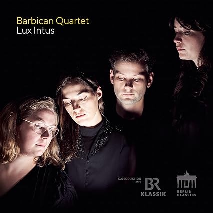Barbican Quartet – Lux Intus – BR Klassik
