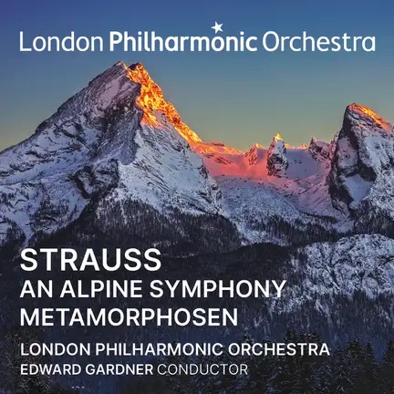 R. STRAUSS: An Alpine Symphony; Metamorphosen – London Philharmonic Orchestra/ Edward Gardner