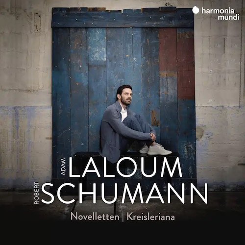 Adam Laloum plays Schumann – Novelletten, Kreisleriana – Harmonia mundi