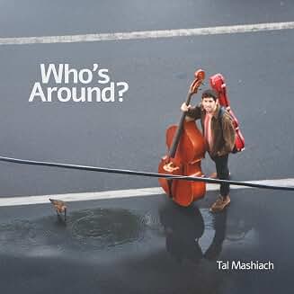 Tal Mashiach – Who’s Around – Anzic Records