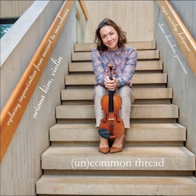 (un)common thread = Violin Works by Mozart; Beethoven; Shanahan; Kim – Ariana Kim/Violin – Saffron Soul Records