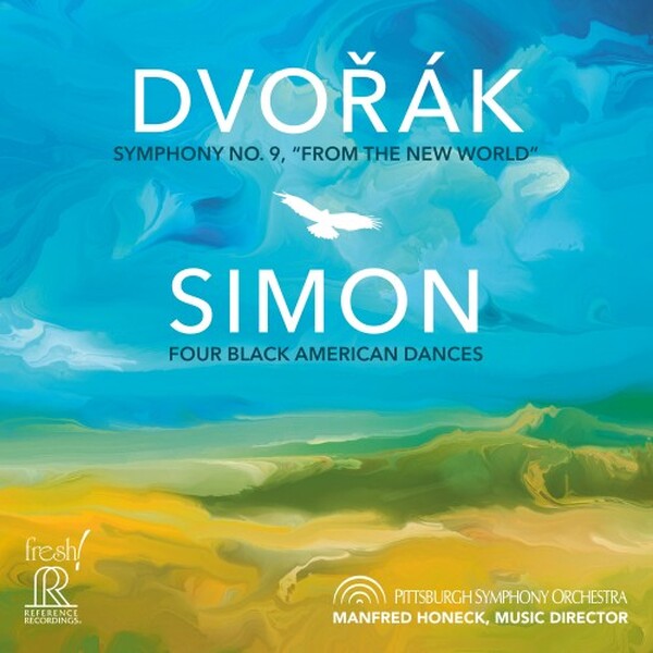 DVORAK: Symphony No. 9; SIMON: Four Black American Dances – Manfred Honeck – Reference Recordings