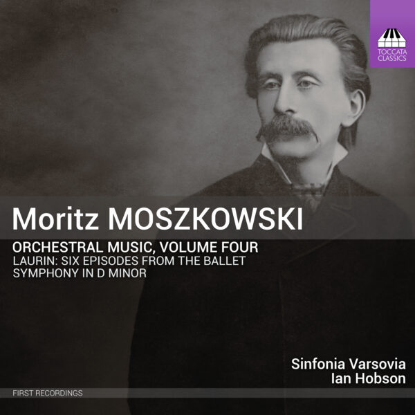 MOSZKOWSKI: Orchestral Music, Vol. IV – Symphony in D Minor – Toccata Classics